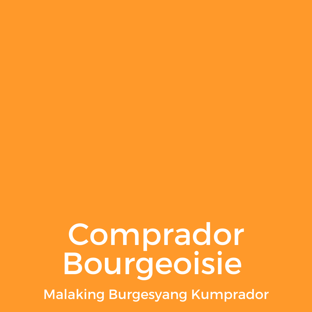 Learn about the Comprador Bourgeoisie or the Malaking Burgesyang Kumprador.